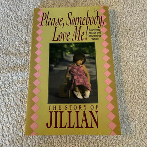 "Please, Somebody, Love Me! The Story of Jillian" by Jillian and Joseph Ryan